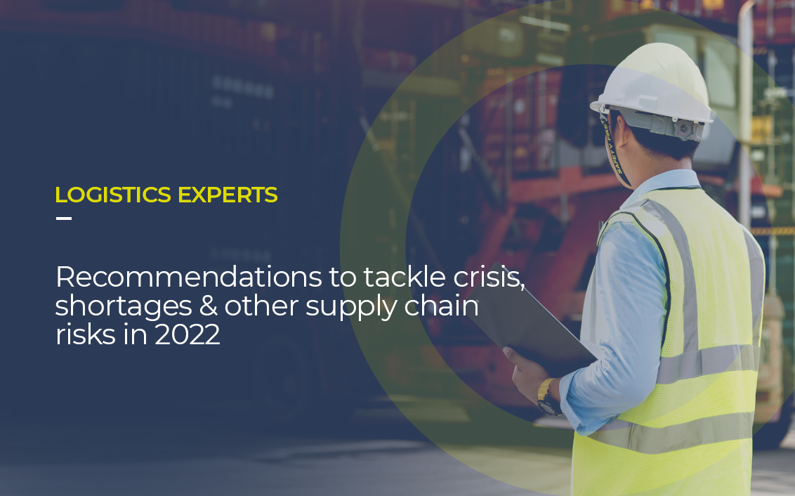 Over the picture of a logistics professional on a port, it's written LOGISTICS IN 2022 Our experts’ recommendations to tackle crisis, shortages & other supply chain risks